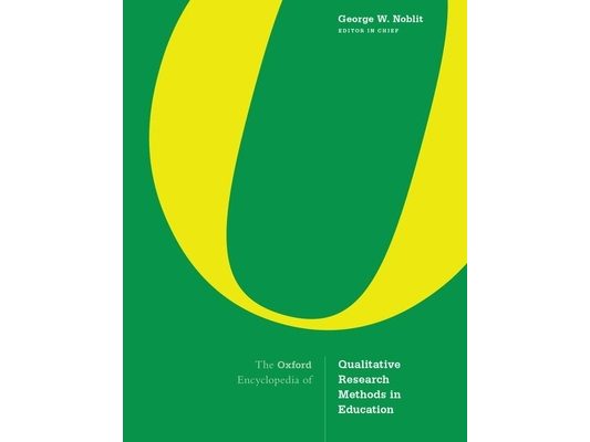 The Oxford Encyclopedia of Qualitative Research Methods in Education