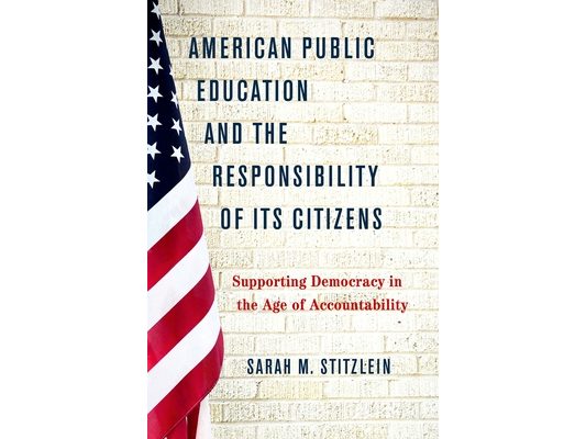 American Public Education and the Responsibility of its Citizens: Supporting Democracy in the Age of Accountability