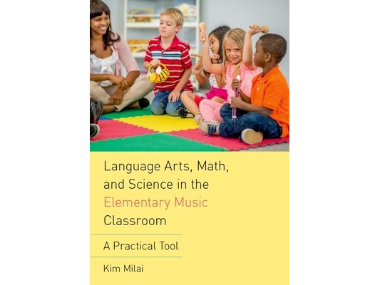 Language Arts, Math, and Science in the Elementary Music Classroom: A Practical Tool
