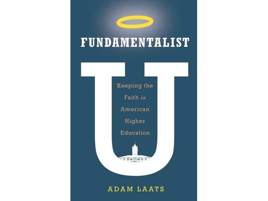 Fundamentalist U: Keeping the Faith in American Higher Education