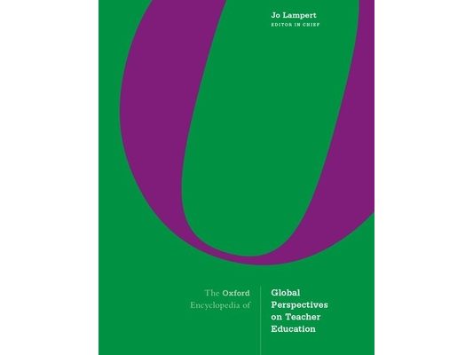 The Oxford Encyclopedia of Global Perspectives on Teacher Education