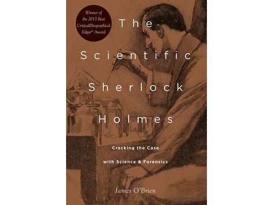 The Scientific Sherlock Holmes: Cracking the Case with Science and Forensics
