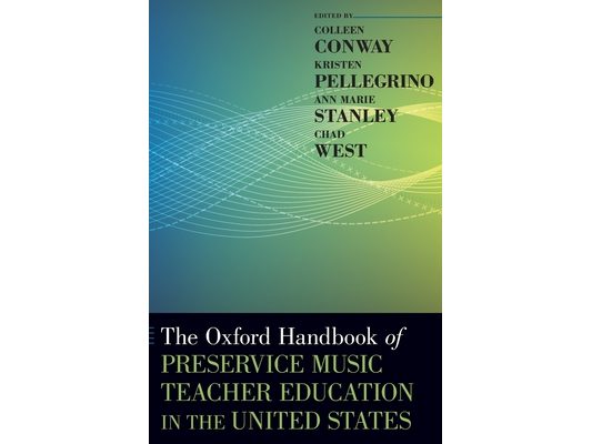 Oxford Handbook of Preservice Music Teacher Education in the United States