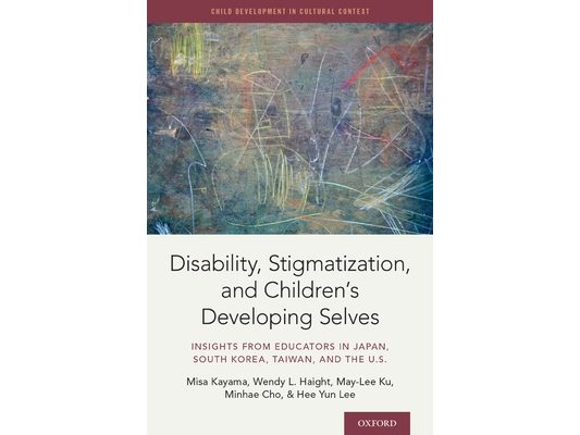 Disability, Stigmatization, and Children's Developing Selves: Insights from Educators in Japan, South Korea, Taiwan, and the U.S.