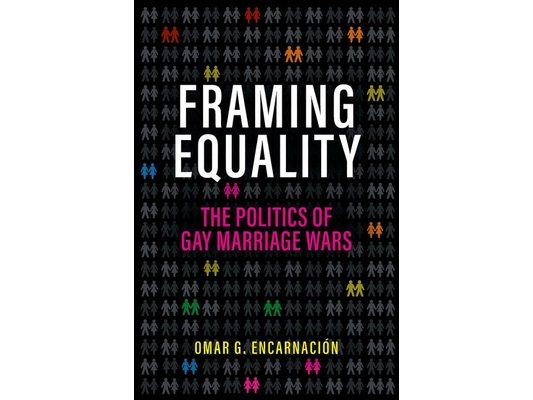 Framing Equality: The Politics of Gay Marriage Wars
