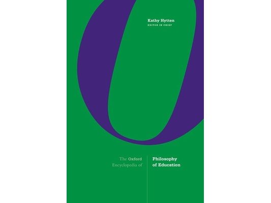 The Oxford Encyclopedia of Philosophy of Education