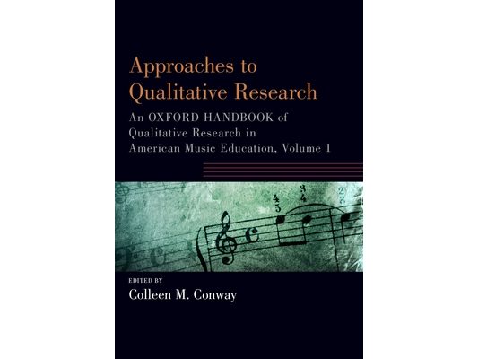Approaches to Qualitative Research: An Oxford Handbook of Qualitative Research in American Music Education, Volume 1