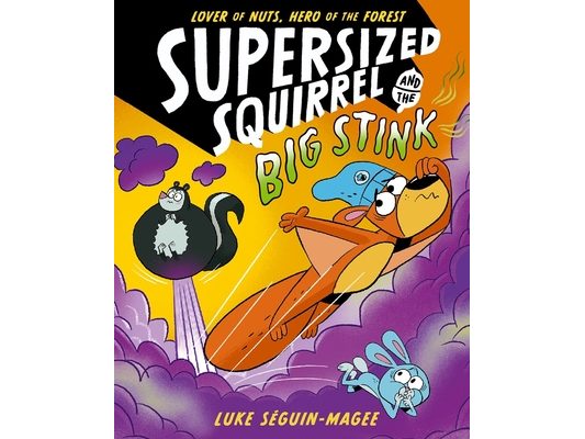 Supersized Squirrel and the Big Stink: Volume 2