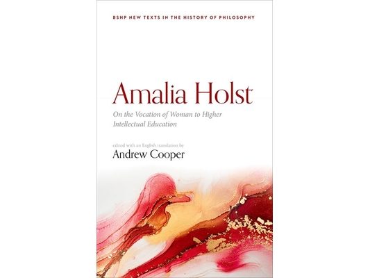 Amalia Holst: On the Vocation of Woman to Higher Intellectual Education