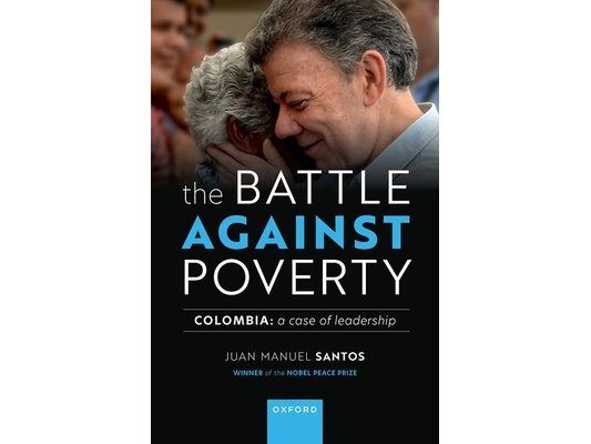 The Battle Against Poverty: Colombia: A Case of Leadership