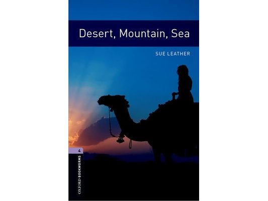 Oxford Bookworms Library: Desert, Mountain, Sea: Level 4: 1400-Word Vocabulary