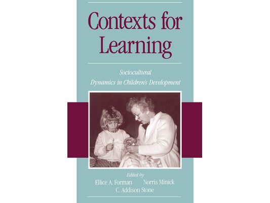 Contexts for Learning: Sociocultural Dynamics in Children's Development