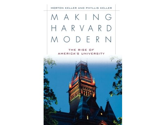 Making Harvard Modern: The Rise of America's University