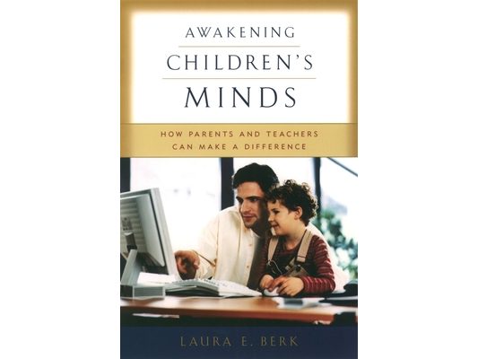 Awakening Children's Minds: How Parents and Teachers Can Make a Difference