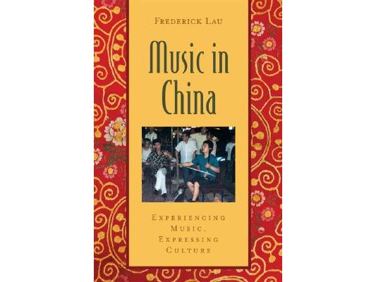 Music in China: Experiencing Music, Expressing Cultureincludes CD [With CD (Audio)]