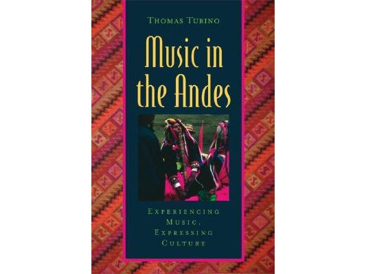 Music in the Andes: Experiencing Music, Expressing Culture [With CD (Audio)]