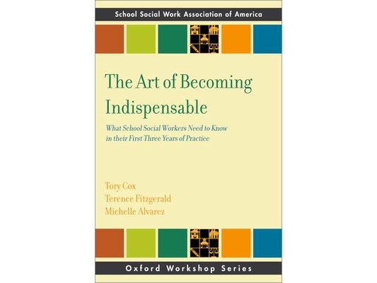 The Art of Becoming Indispensable: What School Social Workers Need to Know in Their First Three Years of Practice