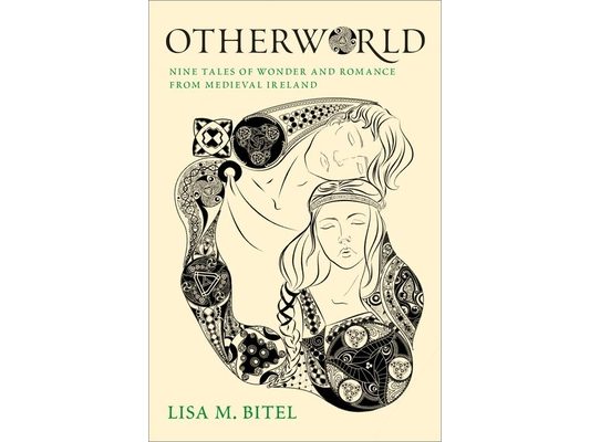 Otherworld: Nine Tales of Wonder and Romance from Medieval Ireland
