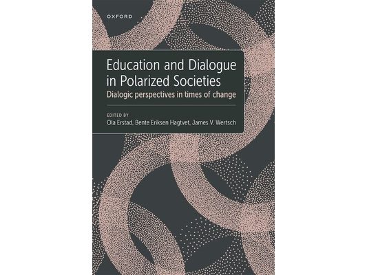Education and Dialogue in Polarized Societies: Dialogic Perspectives in Times of Change