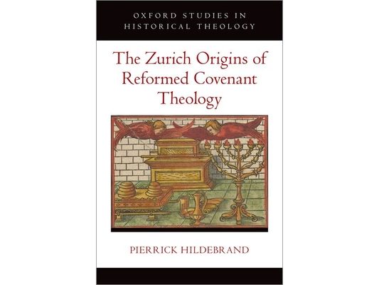 The Zurich Origins of Reformed Covenant Theology