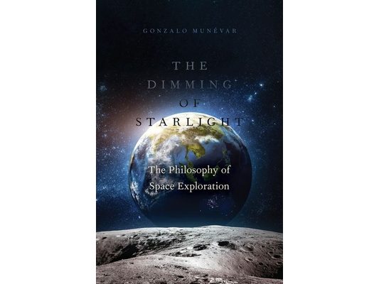 The Dimming of Starlight: The Philosophy of Space Exploration