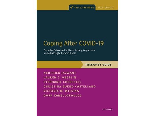 Coping After Covid-19: Cognitive Behavioral Skills for Anxiety, Depression, and Adjusting to Chronic Illness: Therapist Guide