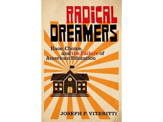 Radical Dreamers: Race, Choice, and the Failure of American Education