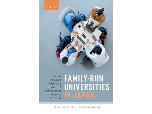 Family-Run Universities in Japan: Sources of Inbuilt Resilience in the Face of Demographic Pressure, 1992-2030