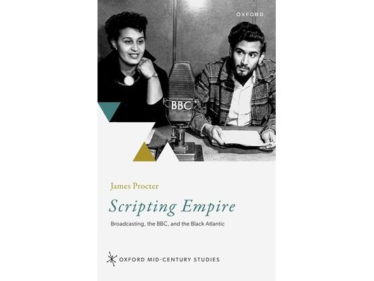 Scripting Empire: Broadcasting, the Bbc, and the Black Atlantic