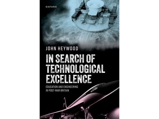 In Search of Technological Excellence: Education and Engineering in Post-War Britain