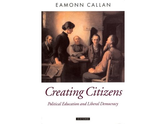 Creating Citizens: Political Education and Liberal Democracy