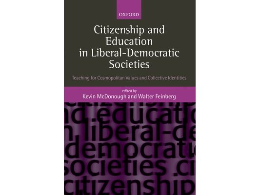 Citizenship and Education in Liberal-Democratic Societies: Teaching for Cosmopolitan Values and Collective Identities
