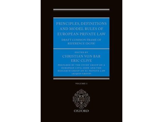 Principles, Definitions and Model Rules of European Private Law: Draft Common Frame of Reference (Dcfr)