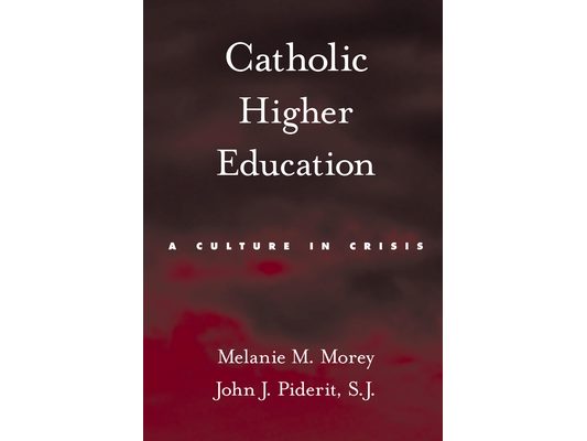 Catholic Higher Education: A Culture in Crisis