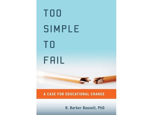 Too Simple to Fail: A Case for Educational Change