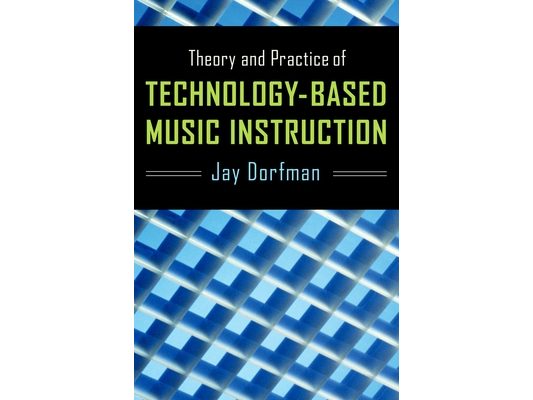 Theory and Practice of Technology-Based Music Instruction