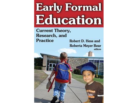 Early Formal Education: Current Theory, Research, and Practice