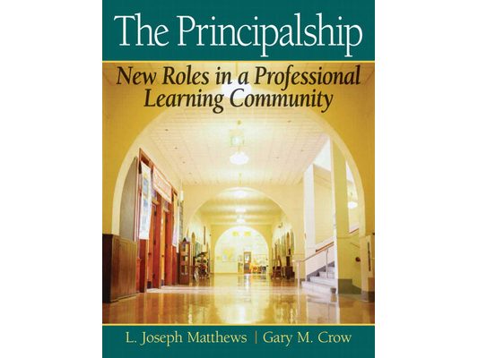 The Principalship: New Roles in a Professional Learning Community