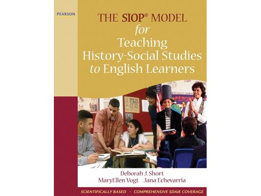 The SIOP Model for Teaching History-Social Studies to English Learners