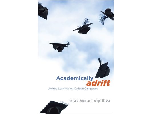 Academically Adrift: Limited Learning on College Campuses