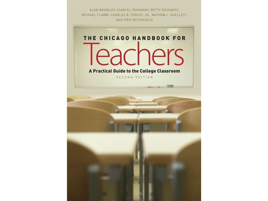 The Chicago Handbook for Teachers: A Practical Guide to the College Classroom