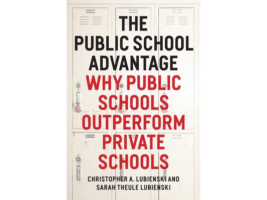 The Public School Advantage: Why Public Schools Outperform Private Schools