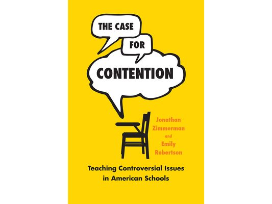 The Case for Contention: Teaching Controversial Issues in American Schools