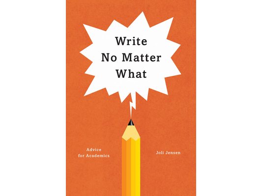 Write No Matter What: Advice for Academics