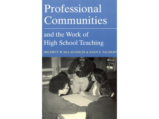 Professional Communities and the Work of High School Teaching
