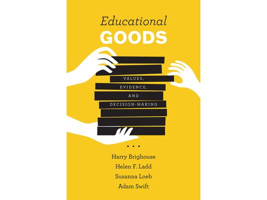 Educational Goods: Values, Evidence, and Decision-Making