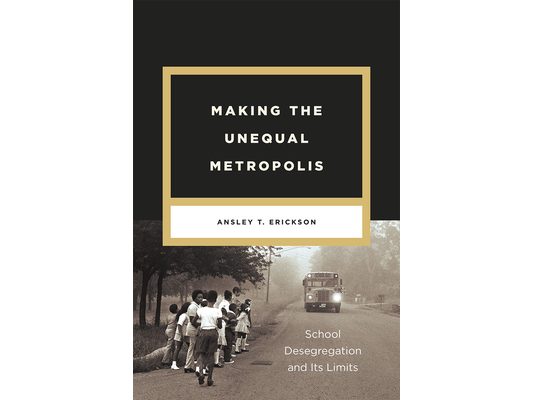 Making the Unequal Metropolis: School Desegregation and Its Limits