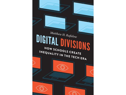 Digital Divisions: How Schools Create Inequality in the Tech Era