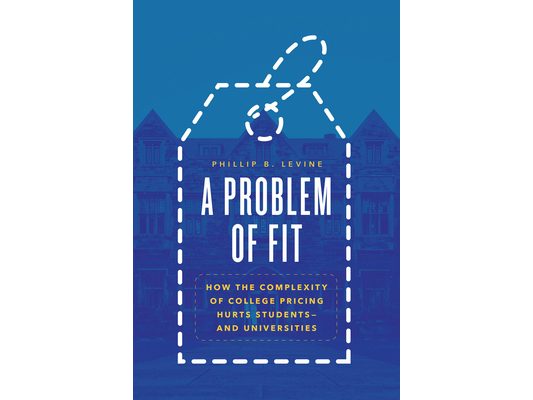 A Problem of Fit: How the Complexity of College Pricing Hurts Students--And Universities