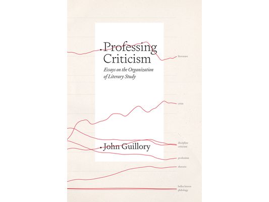 Professing Criticism: Essays on the Organization of Literary Study